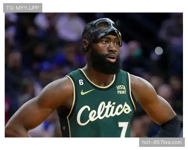 杰伦·布朗连续11场30+炸裂输出 凯尔特人核心稳居东部前三 杰伦·布朗连续11场30+炸裂输出 凯尔特人核心稳居东部前三